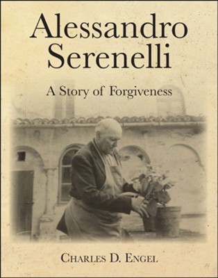 Alessandro Serenelli: A Story of Forgiveness  -     By: Charles D. Engel
