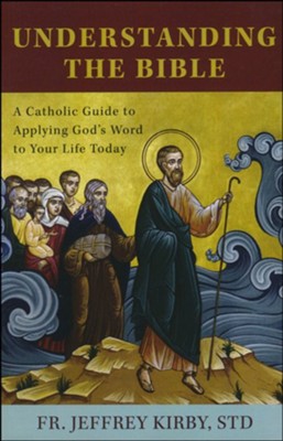 Understanding The Bible: A Catholic Guide To Applying God's Word To ...