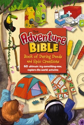 The Adventure Bible Book of Daring Deeds and Epic Creations: 60 ultimate try-something-new, explore-the-world activities - eBook  -     By: Zondervan
