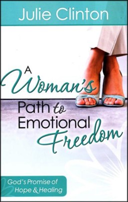A Woman's Path to Emotional Freedom   -     By: Julie Clinton
