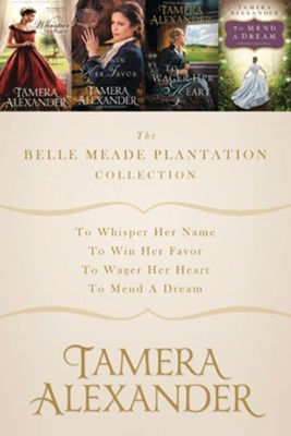 The Belle Meade Plantation Collection: To Whisper Her Name, To Win Her Favor, To Wager Her Heart, To Mend a Dream / Digital original - eBook  -     By: Tamera Alexander
