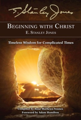 Beginning With Christ: Timeless Wisdom for Complicated Times - eBook  -     By: Adam Hamilton, Anne Mathews-Younes
