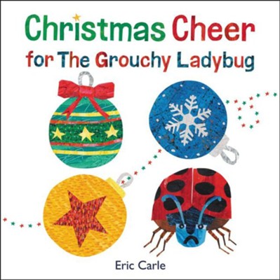 Christmas Cheer for The Grouchy Ladybug  -     By: Eric Carle
