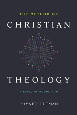 The Method of Christian Theology: A Basic Introduction  -     By: Rhyne Putman
