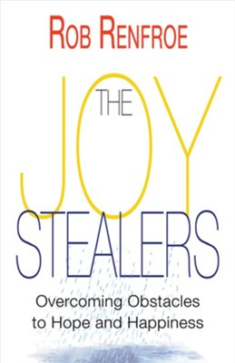 The Joy Stealers: Overcoming Obstacles to Hope and Happiness - eBook  -     By: Rob Renfroe
