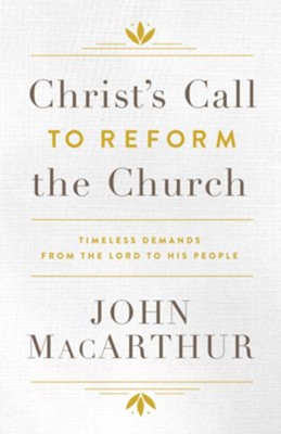 Christ's Call to Reform the Church: Timeless Demands From the Lord to His People - eBook  -     By: John MacArthur
