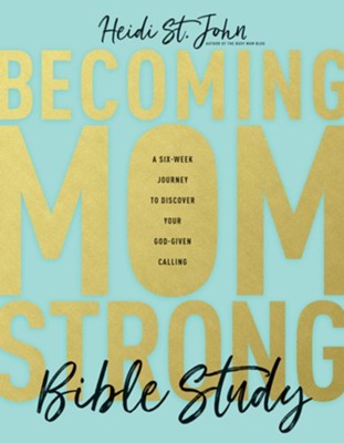 Becoming MomStrong Bible Study: A Six-Week Journey to Discover Your God-Given Calling - eBook  -     By: Heidi St. John
