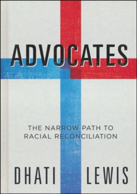 Advocates: The Narrow Path to Racial Reconciliation   -     By: Dhati Lewis
