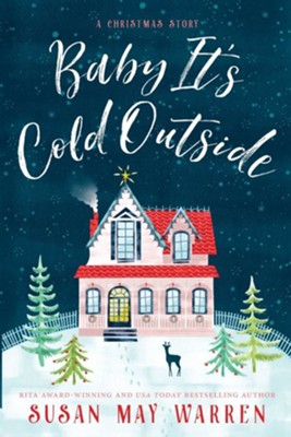 Baby, It's Cold Outside   -     By: Susan May Warren

