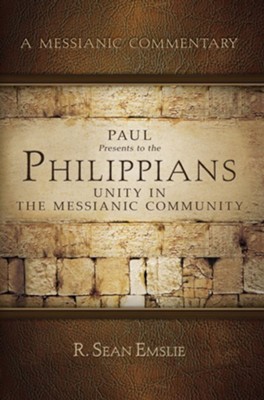 Paul Presents to the Philippians: Unity in the Messianic Community  - 