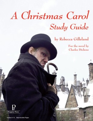 A Christmas Carol Progeny Press Study Guide, Grades 8-12   -     By: Rebecca Gilleland
