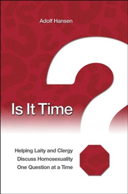 Is It Time?: Helping Laity and Clergy Discuss Homosexuality One Question at a Time - eBook  -     By: Adolf Hansen
