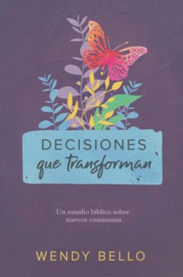 Decisiones que transforman  (Transformational Decisions)   -     By: Wendy Bello

