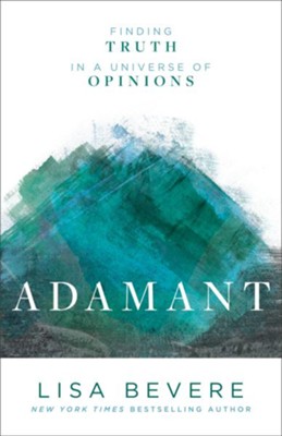 Adamant: Finding Truth in a Universe of Opinions - eBook  -     By: Lisa Bevere
