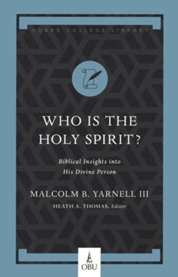 Who Is the Holy Spirit?  -     By: Malcolm B. Yarnell
