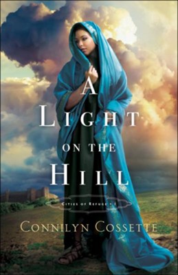 A Light on the Hill (Cities of Refuge Book #1) - eBook  -     By: Connilyn Cossette
