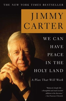 We Can Have Peace in the Holy Land: A Plan That Will Work - eBook  -     By: Jimmy Carter
