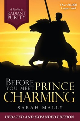 Before You Meet Prince Charming: A Guide to Radiant Purity  -     By: Sarah Mally
