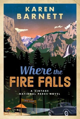 Where the Fire Falls: A Vintage National Parks Novel - eBook  -     By: Karen Barnett
