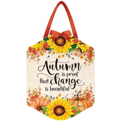 Autumn Is Proof That Change Is Beautiful Door Hanger  -     By: ND Art & Design

