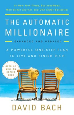 The Automatic Millionaire, Expanded and Updated: A Powerful One-Step Plan to Live and Finish Rich - eBook  -     By: David Bach
