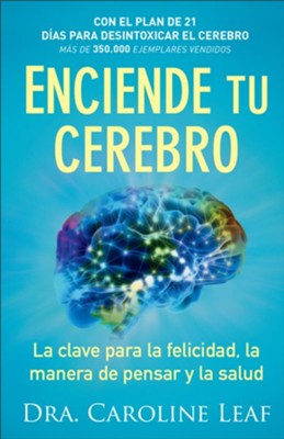 Enciende tu cerebro: La clave para la felicidad, la manera de pensar y la salud - eBook  -     By: Dr. Caroline Leaf
