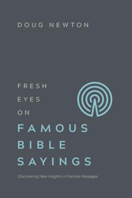 Fresh Eyes on Famous Bible Sayings: Discovering New Insights in Familiar Passages - eBook  -     By: Doug Newton
