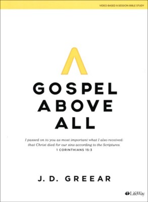 Gospel Above All, Bible Study Book  -     By: J.D. Greear
