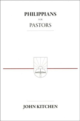 Philippians for Pastors  -     By: John Kitchen
