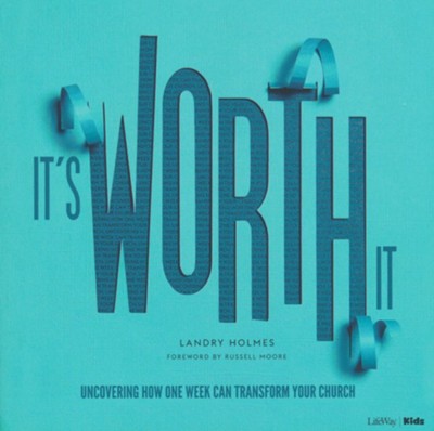 It's Worth It: Uncovering How One Week Can Transform Your Church  -     By: Landry Holmes
