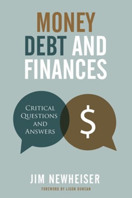 Money, Debt, and Finances: Critical Questions and Answers  -     By: Jim Newheiser
