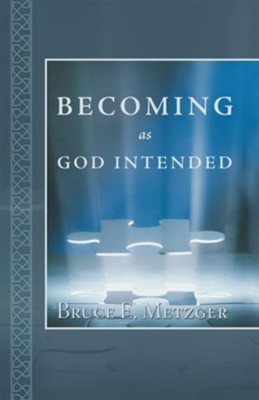 Becoming as God Intended - eBook  -     By: Bruce E. Metzger
