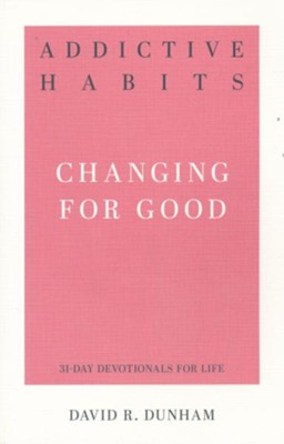 Addictive Habits: Changing for Good  -     By: David R. Dunham
