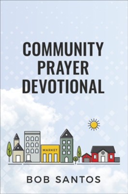 Community Prayer Devotional  -     By: Bob Santos
