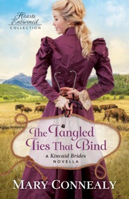 The Tangled Ties That Bind (Hearts Entwined Collection): A Kincaid Brides Novella - eBook  -     By: Mary Connealy
