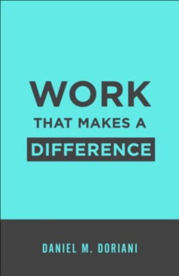 Work That Makes a Difference  -     By: Daniel M. Doriani
