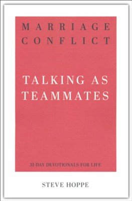 Marital Conflict: Talking as Teammates   -     By: Steve Hoppe

