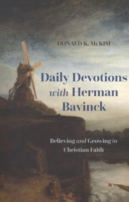 Daily Devotions with Herman Bavinck: Believing and Growing in Christian Faith  -     By: Donald K. McKim
