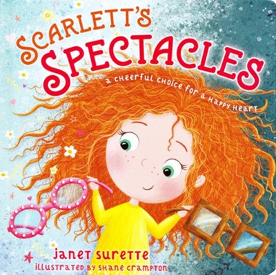 Scarlett's Spectacles: A Cheerful Choice for a Happy Heart  -     By: Janet Surette
    Illustrated By: Shane Crampton
