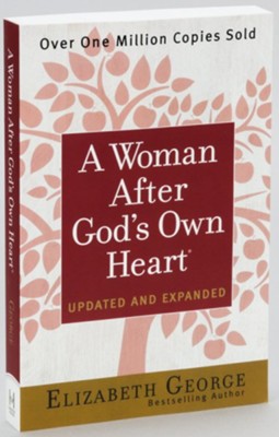 A Woman After God's Own Heart, Updated and Expanded  -     By: Elizabeth George
