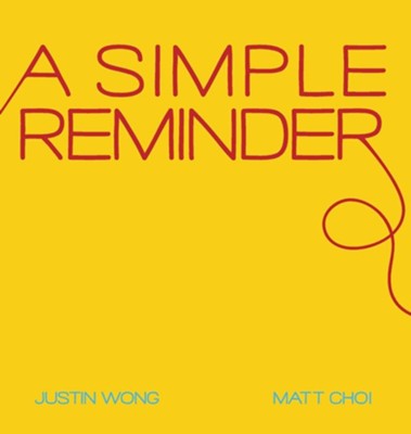A Simple Reminder  -     By: Justin Wong
    Illustrated By: Matt Choi
