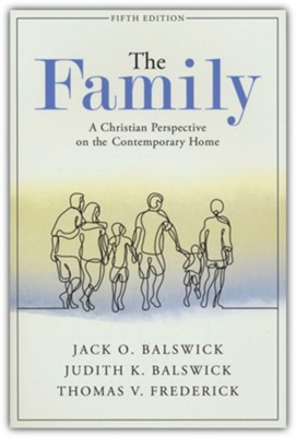 The Family: A Christian Perspective on the Contemporary Home, 5th Edition  -     By: Jack O. Balswick, Judith K. Balswick, Thomas V. Frederick
