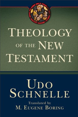 Theology of the New Testament  -     Translated By: M. Eugene Boring
    By: Udo Schnelle
