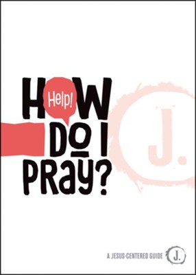 Help! How Do I Pray? - eBook  -     By: Mikal Keefer
