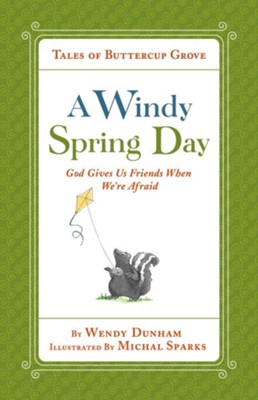 A Windy Spring Day: God Gives Us Friends When We're Afraid - eBook  -     By: Wendy Dunham
    Illustrated By: Michal Sparks
