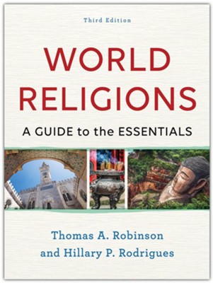 World Religions, 3rd ed.: A Guide to the Essentials  -     By: Thomas A. Robinson, Hillary P. Rodrigues
