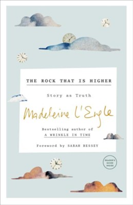 The Rock That Is Higher: Story as Truth - eBook  -     By: Madeleine L'Engle
