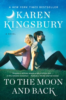 To the Moon and Back: A Novel - eBook  -     By: Karen Kingsbury
