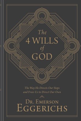 The 4 Wills of God: The Way He Directs Our Steps and Frees Us to Direct Our Own - eBook  -     By: Emerson Eggerichs
