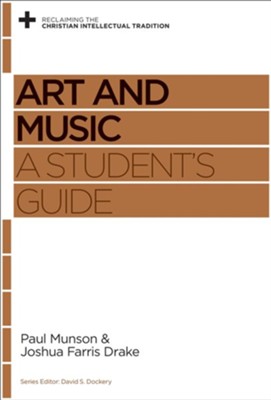 Art and Music: A Student's Guide - eBook  -     By: Paul Munson, Joshua Farris Drake
